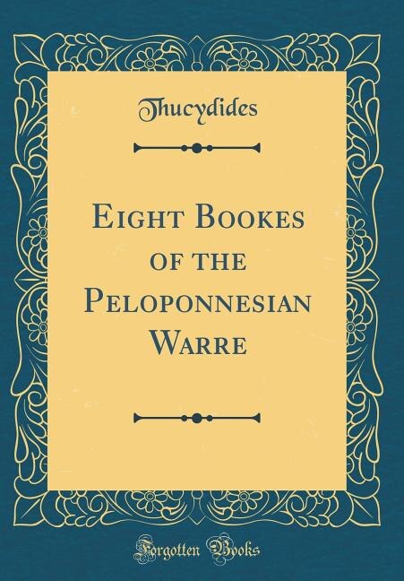 Couverture_Eight Bookes of the Peloponnesian Warre (Classic Reprint)