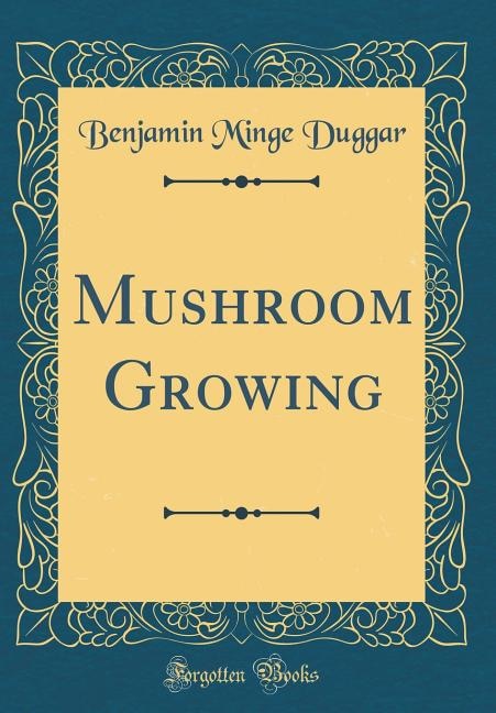 Front cover_Mushroom Growing (Classic Reprint)