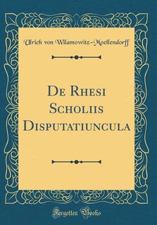 Couverture_De Rhesi Scholiis Disputatiuncula (Classic Reprint)