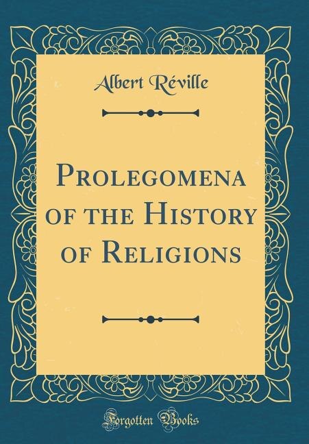 Front cover_Prolegomena of the History of Religions (Classic Reprint)