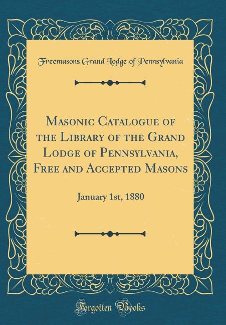 Front cover_Masonic Catalogue of the Library of the Grand Lodge of Pennsylvania, Free and Accepted Masons