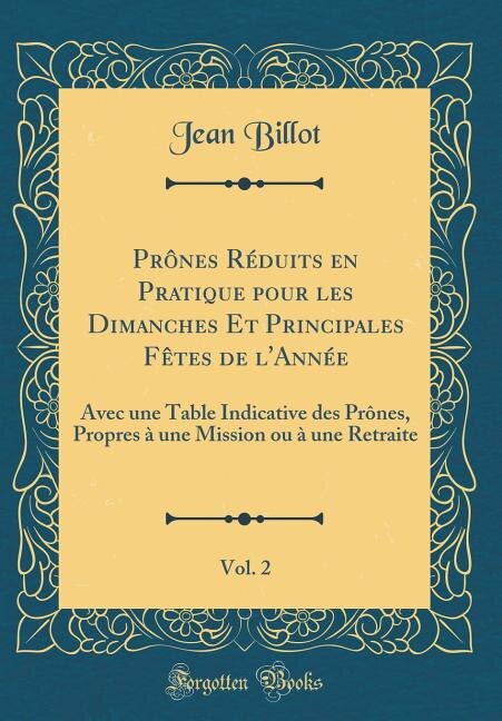 Couverture_Prônes Réduits en Pratique pour les Dimanches Et Principales Fêtes de l'Année, Vol. 2