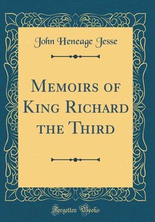 Front cover_Memoirs of King Richard the Third (Classic Reprint)