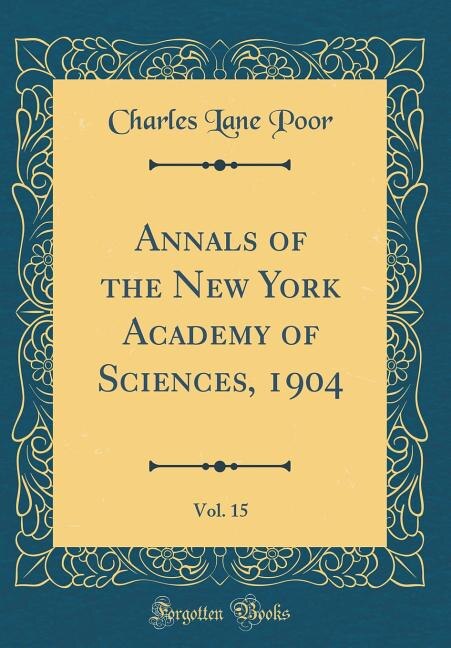 Annals of the New York Academy of Sciences, 1904, Vol. 15 (Classic Reprint)