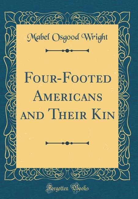 Couverture_Four-Footed Americans and Their Kin (Classic Reprint)