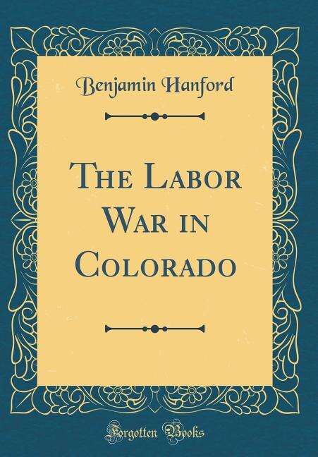 Front cover_The Labor War in Colorado (Classic Reprint)