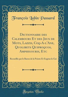 Couverture_Dictionnaire des Calembours Et des Jeux de Mots, Lazzis, Coq-A-l'Ane, Quolibets Quiproquos, Amphigouris, Etc