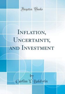Front cover_Inflation, Uncertainty, and Investment (Classic Reprint)