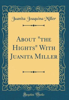 Couverture_About the Hights With Juanita Miller (Classic Reprint)