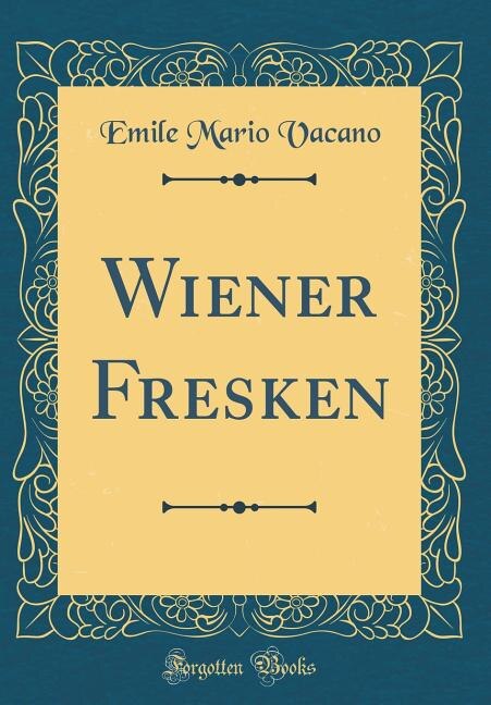 Wiener Fresken (Classic Reprint)