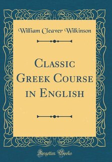 Front cover_Classic Greek Course in English (Classic Reprint)
