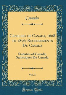 Front cover_Censuses of Canada, 1608 to 1876; Recensements Du Canada, Vol. 5