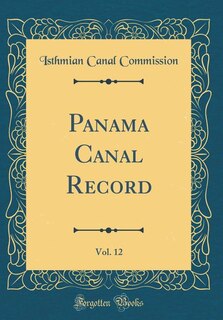 Front cover_Panama Canal Record, Vol. 12 (Classic Reprint)