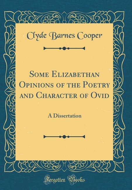 Front cover_Some Elizabethan Opinions of the Poetry and Character of Ovid