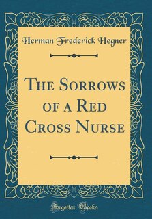 Couverture_The Sorrows of a Red Cross Nurse (Classic Reprint)