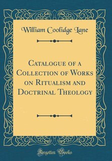 Front cover_Catalogue of a Collection of Works on Ritualism and Doctrinal Theology (Classic Reprint)