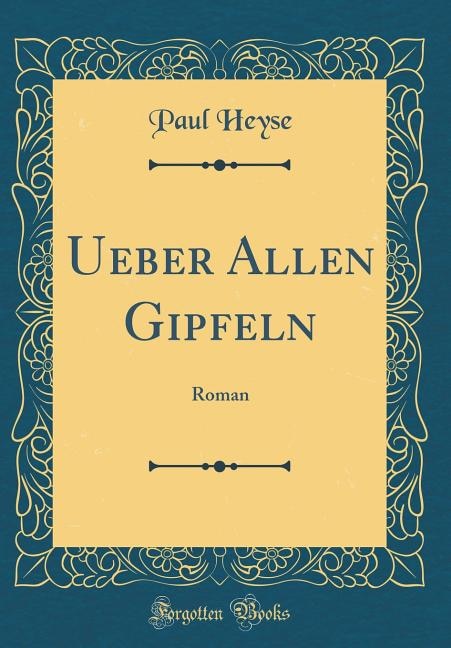 Ueber Allen Gipfeln: Roman (Classic Reprint)