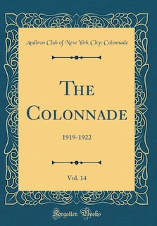 The Colonnade, Vol. 14: 1919-1922 (Classic Reprint)