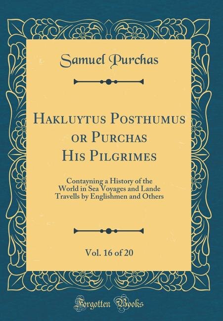Front cover_Hakluytus Posthumus or Purchas His Pilgrimes, Vol. 16 of 20