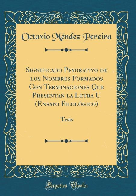 Couverture_Significado Peyorativo de los Nombres Formados Con Terminaciones Que Presentan la Letra U (Ensayo Filológico)