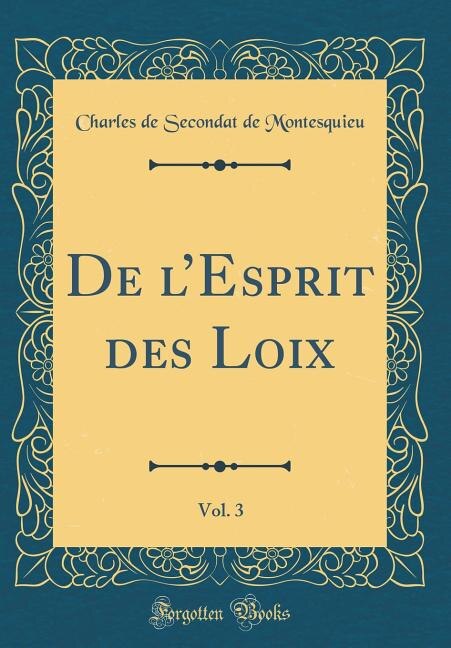 Couverture_De l'Esprit des Loix, Vol. 3 (Classic Reprint)