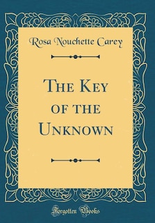 Couverture_The Key of the Unknown (Classic Reprint)