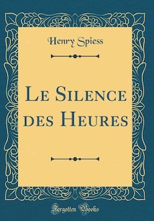Couverture_Le Silence des Heures (Classic Reprint)