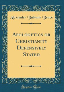 Couverture_Apologetics or Christianity Defensively Stated (Classic Reprint)