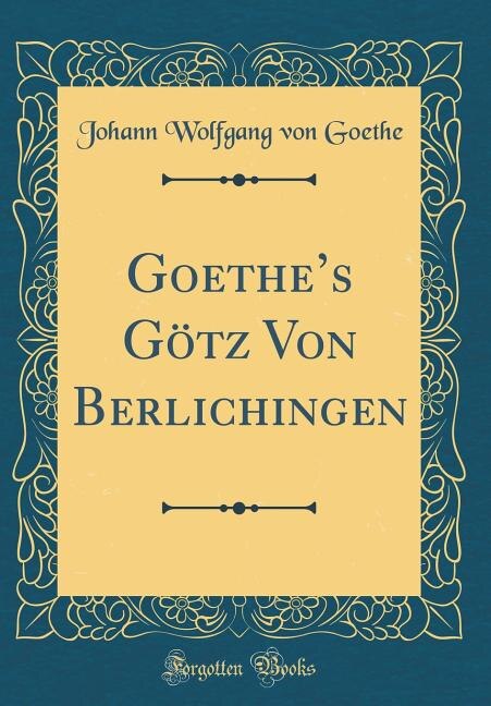 Front cover_Goethe's Götz Von Berlichingen (Classic Reprint)