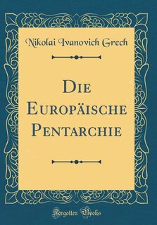Couverture_Die Europ&auml;ische Pentarchie (Classic Reprint)