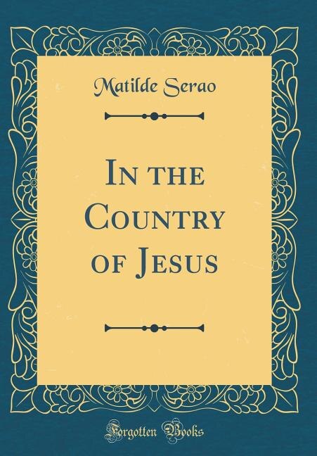 Front cover_In the Country of Jesus (Classic Reprint)