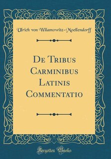 De Tribus Carminibus Latinis Commentatio (Classic Reprint)