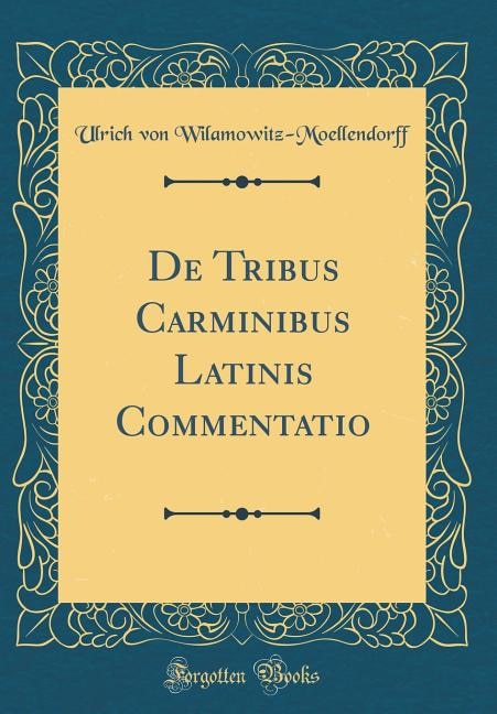 De Tribus Carminibus Latinis Commentatio (Classic Reprint)