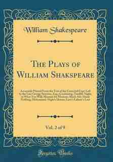 The Plays of William Shakspeare, Vol. 2 of 9: Accurately Printed From the Text of the Corrected Copy Left by the Late George Steevens, Esq.; Cont de William Shakespeare