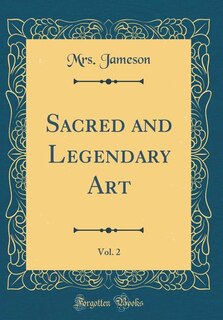 Couverture_Sacred and Legendary Art, Vol. 2 (Classic Reprint)
