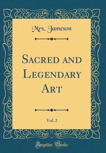 Couverture_Sacred and Legendary Art, Vol. 2 (Classic Reprint)