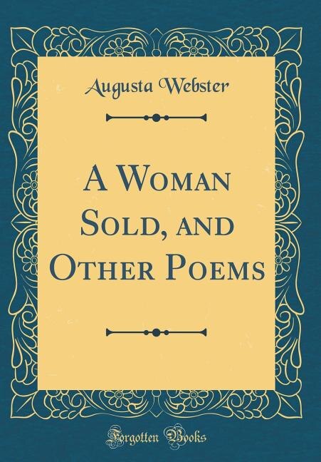 Front cover_A Woman Sold, and Other Poems (Classic Reprint)