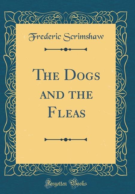 Front cover_The Dogs and the Fleas (Classic Reprint)