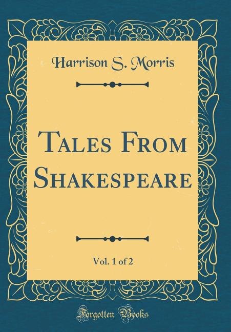Front cover_Tales From Shakespeare, Vol. 1 of 2 (Classic Reprint)
