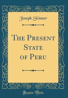Couverture_The Present State of Peru (Classic Reprint)