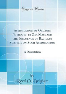 Front cover_Assimilation of Organic Nitrogen by Zea Mays and the Influence of Bacillus Subtilis on Such Assimilation