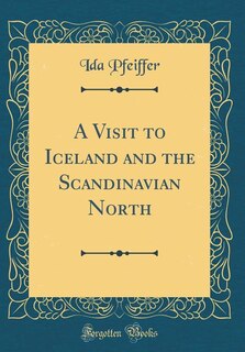 Front cover_A Visit to Iceland and the Scandinavian North (Classic Reprint)