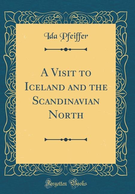 Front cover_A Visit to Iceland and the Scandinavian North (Classic Reprint)