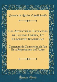 Front cover_Les Adventures Estranges de Lycidas Cyrien, Et Cleorithe Rhodienne