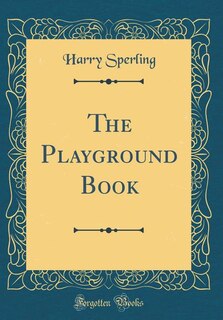 Front cover_The Playground Book (Classic Reprint)