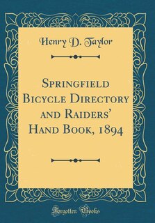 Couverture_Springfield Bicycle Directory and Raiders' Hand Book, 1894 (Classic Reprint)