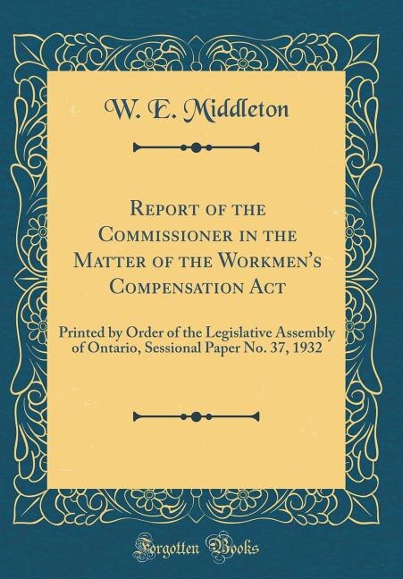 Front cover_Report of the Commissioner in the Matter of the Workmen's Compensation Act