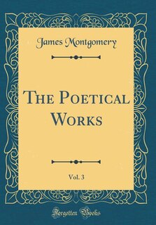 Front cover_The Poetical Works, Vol. 3 (Classic Reprint)