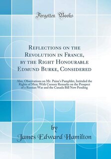 Front cover_Reflections on the Revolution in France, by the Right Honourable Edmund Burke, Considered