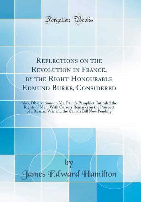 Front cover_Reflections on the Revolution in France, by the Right Honourable Edmund Burke, Considered